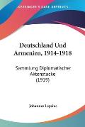 Deutschland Und Armenien, 1914-1918: Sammlung Diplomatischer Aktenstucke (1919)
