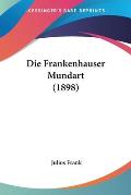 Die Frankenhauser Mundart (1898)