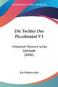 Die Tochter Des Piccolomini V3: Historisch Romantisches Gemalde (1846)