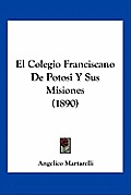 El Colegio Franciscano de Potosi y Sus Misiones (1890)