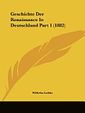 Geschichte Der Renaissance in Deutschland Part 1 (1882)
