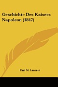 Geschichte Des Kaisers Napoleon (1847)