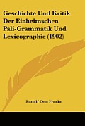 Geschichte Und Kritik Der Einheimschen Pali-Grammatik Und Lexicographie (1902)