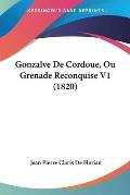 Gonzalve de Cordoue, Ou Grenade Reconquise V1 (1820)