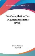 Die Compilation Der Digesten Justinians (1900)