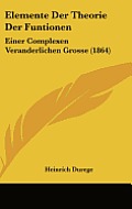 Elemente Der Theorie Der Funtionen: Einer Complexen Veranderlichen Grosse (1864)