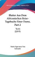 Blatter Aus Dem Africanischen Reise-Tagebuche Einer Dame, Part 2: Tunis (1849)