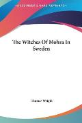 The Witches of Mohra in Sweden the Witches of Mohra in Sweden
