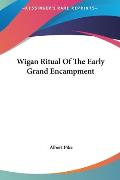 Wigan Ritual of the Early Grand Encampment Wigan Ritual of the Early Grand Encampment