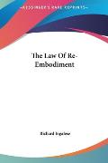 The Law of Re-Embodiment the Law of Re-Embodiment