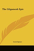 The Gilgamesh Epic the Gilgamesh Epic