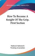 How to Become a Knight of the Grip, First Section