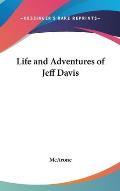 Life and Adventures of Jeff Davis