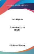 Resurgam: Poems and Lyrics (1915)
