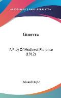 Ginevra: A Play of Medieval Florence (1912)