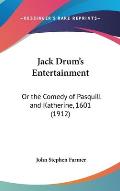 Jack Drum's Entertainment: Or the Comedy of Pasquill and Katherine, 1601 (1912)