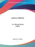 Andrea Palladio: His Life and Works (1902)