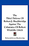 The Third Defense of Robert J. Breckinridge Against the Calumnies of Robert Wickliffe (1843)