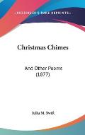 Christmas Chimes: And Other Poems (1877)