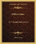William Blake His Philosophy & Symbols