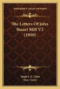 Letters of John Stuart Mill Volume 2