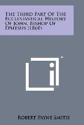 The Third Part of the Ecclesiastical History of John, Bishop of Ephesus (1860)