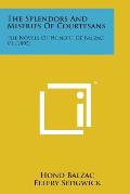 The Splendors and Miseries of Courtesans: The Novels of Honore de Balzac V1 (1895)