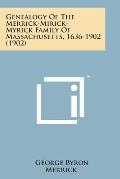 Genealogy of the Merrick-Mirick-Myrick Family of Massachusetts, 1636-1902 (1902)