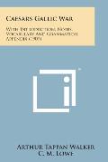 Caesars Gallic War: With Introduction, Notes, Vocabulary and Grammatical Appendix (1907)