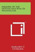 Memoirs Of The Mother And Wife Of Washington