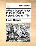 A Linen Draper's Letter to the Friends of Ireland. Dublin, 1778.