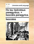 Ho Tou Isokratous Panegyrikos. = Isocratis Panegyrica.