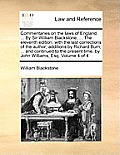 Commentaries on the laws of England. ... By Sir William Blackstone, ... The eleventh edition, with the last corrections of the author; additions by Ri