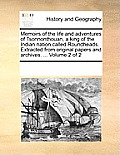 Memoirs of the Life and Adventures of Tsonnonthouan, a King of the Indian Nation Called Roundheads. Extracted from Original Papers and Archives. ... V