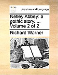 Netley Abbey: A Gothic Story. ... Volume 2 of 2