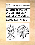 Sketch of the Life of John Barclay, Author of Argenis.