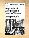 Le Poesie Di Giorgio Baffo Patrizio Veneto.