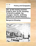 Obi; Or the History of Three-Finger'd Jack: By Dr. Moseley. to Which Is Added, the Voyages, Travels, and Long Captivity of James Massey, ...