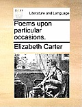 Poems Upon Particular Occasions.