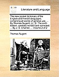 The new pocket dictionary of the English and French languages; containing all words of general use, ... By Thomas Nugent, LL. D. The sixth edition, ca
