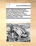 Laws, Made and Pass'd by the General Assembly of His Majesty's Colony of Rhode-Island and Providence Plantations, in New-England, Held at Newport, on