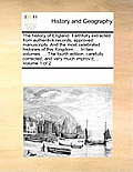 The history of England. Faithfully extracted from authentick records, approved manuscripts. And the most celebrated histories of this Kingdom, ... In