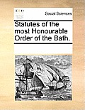 Statutes of the most Honourable Order of the Bath.