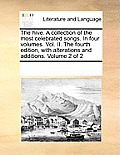 The hive. A collection of the most celebrated songs. In four volumes. Vol. II. The fourth edition, with alterations and additions. Volume 2 of 2