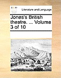 Jones's British theatre. ... Volume 3 of 10