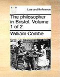 The Philosopher in Bristol. Volume 1 of 2