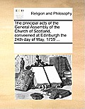 The Principal Acts of the General Assembly of the Church of Scotland, Conveened at Edinburgh the 24th Day of May, 1759 ...