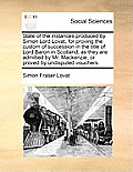 State of the Instances Produced by Simon Lord Lovat, for Proving the Custom of Succession in the Title of Lord Baron in Scotland, as They Are Admitted