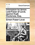 Information for Simon Lord Fraser of Lovat, Against Hugh Mackenzie, Esq.