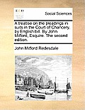 A Treatise on the Pleadings in Suits in the Court of Chancery, by English Bill. by John Mitford, Esquire. the Second Edition.